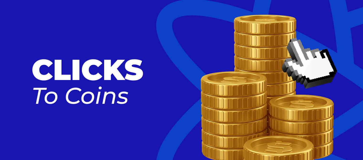 Clicks to Coins
