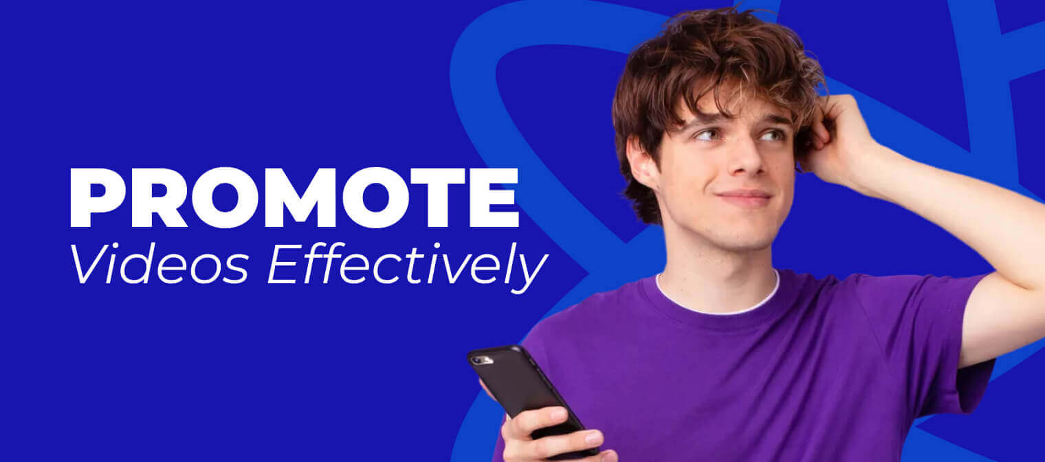 Promote Videos Effectively