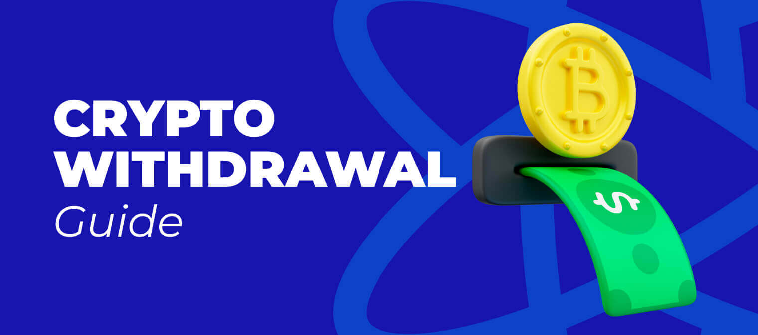 Crypto Withdrawal Guide